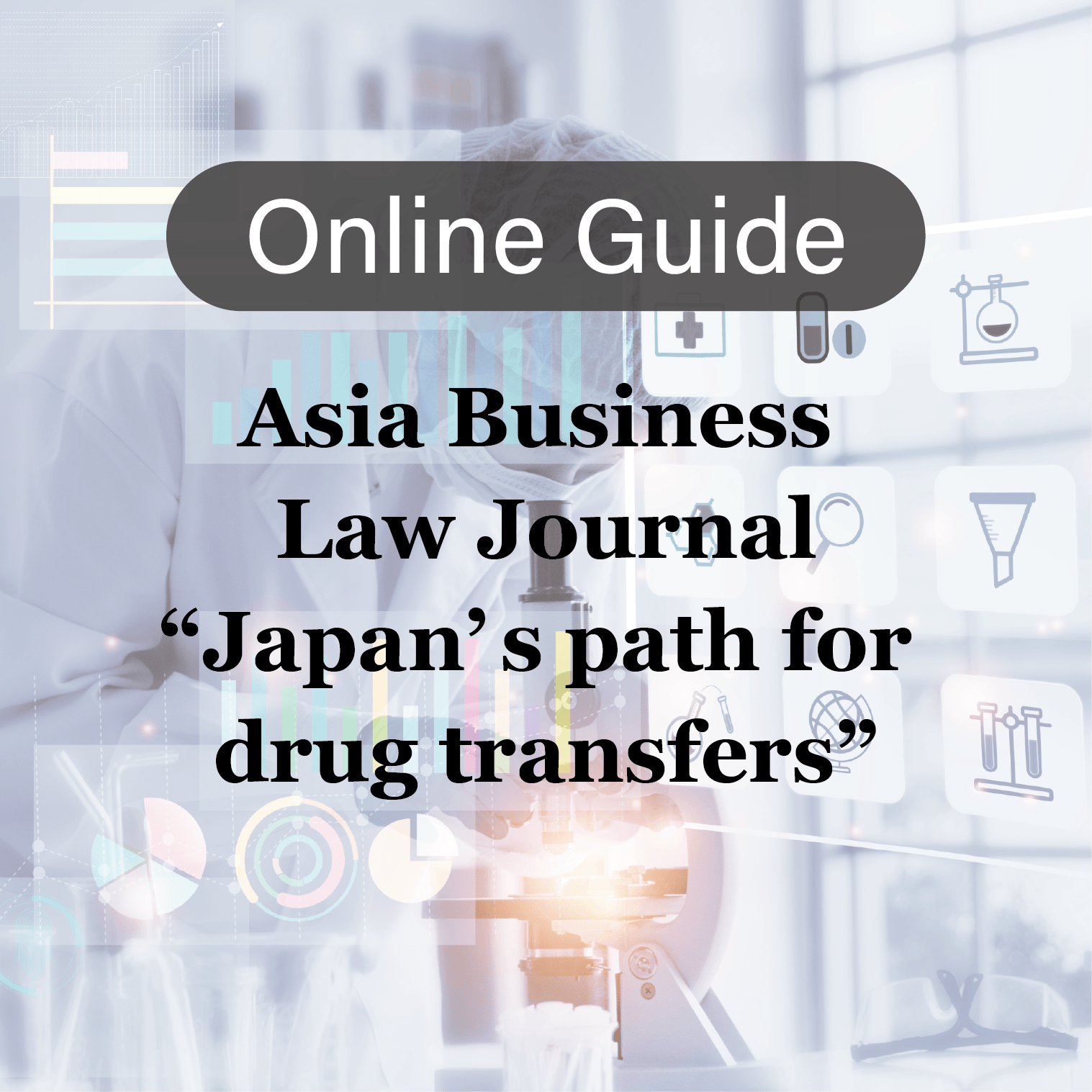“Japan’s path for drug transfers”: Dio Inoue (Partner) and Yuka Daimon (Associate)