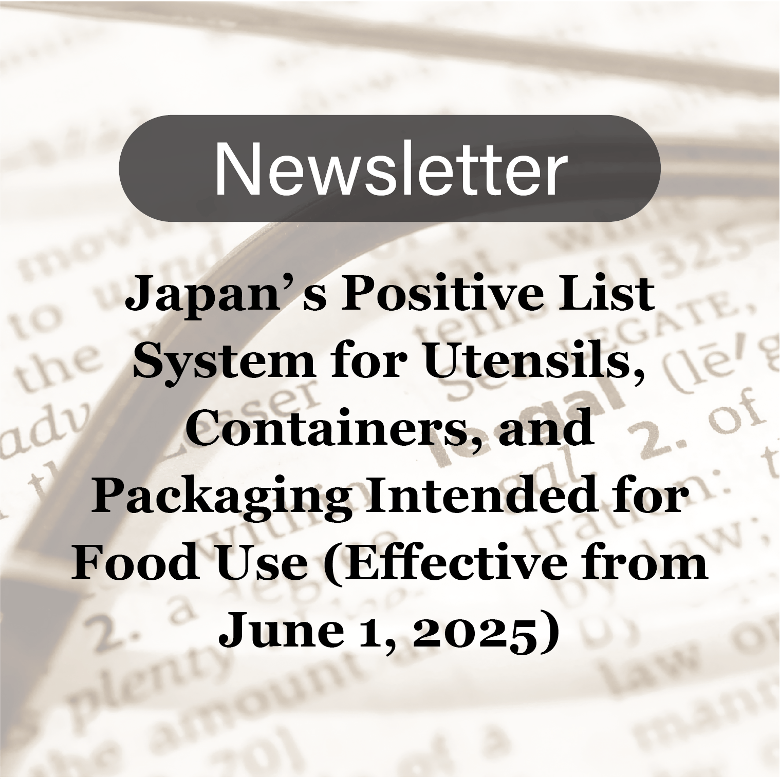 "Japan’s Positive List System for Utensils, Containers, and Packaging Intended for Food Use (Effective from June 1, 2025)"