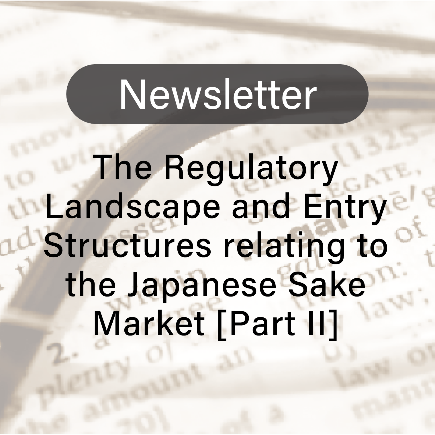 “The Regulatory Landscape and Entry Structures relating to the Japanese Sake Market PartⅡ”: Food and Agriculture Practice Team