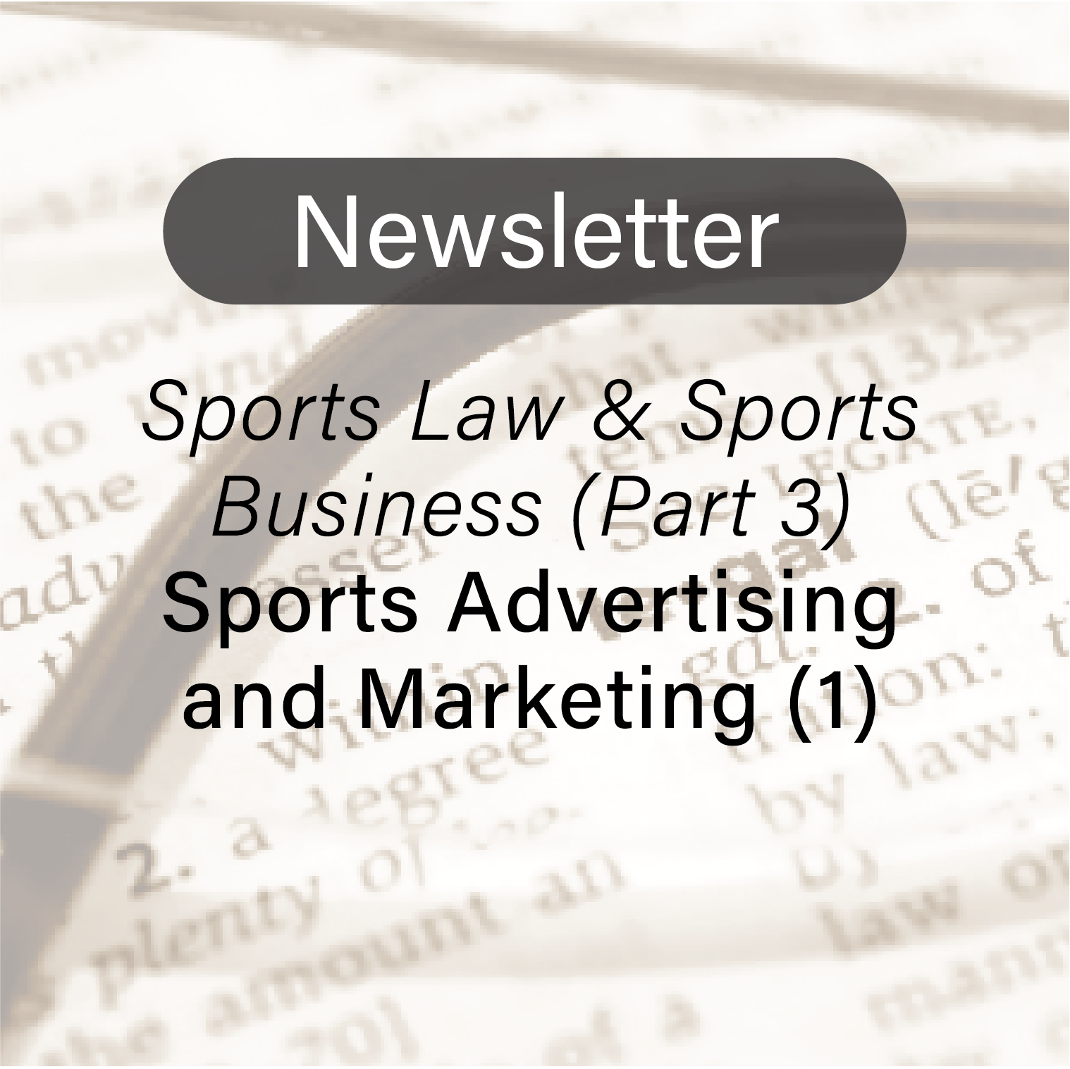 “Sports Law & Sports Business (Part 3) Sports Advertising and Marketing (1)”: Sports, Media & Entertainment Team