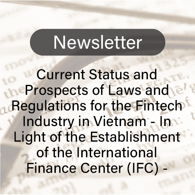 "Current Status and Prospects of Laws and Regulations for the Fintech Industry in Vietnam - In Light of the Establishment of the International Finance Center (IFC) -": Vietnam Team