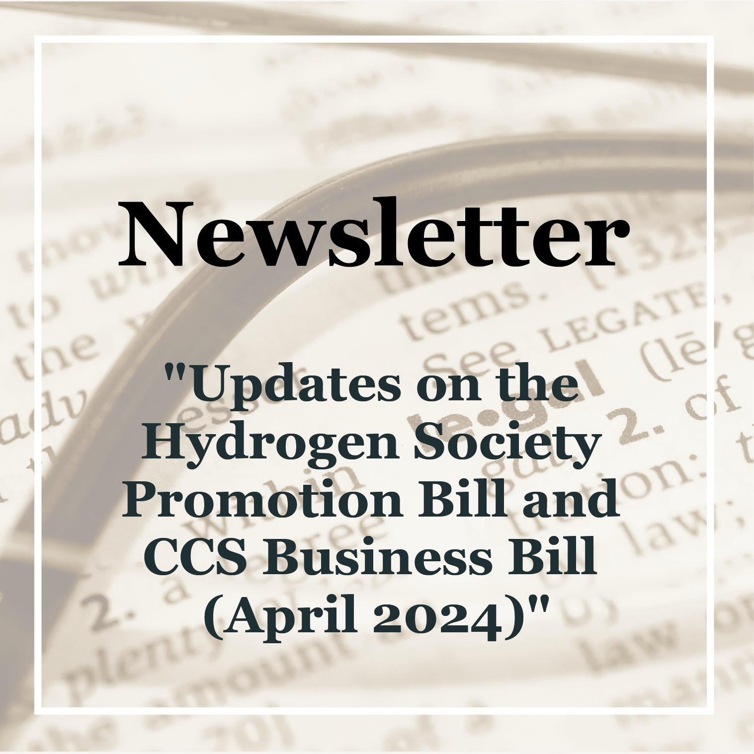 "Updates on the Hydrogen Society Promotion Bill and CCS Business Bill (April 2024)": Projects & Energy Practice Team
